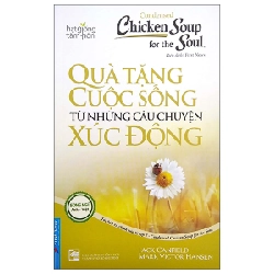 Condensed Chicken Soup For The Soul - Quà Tặng Cuộc Sống Từ Những Câu Chuyện Xúc Động (Song Ngữ Anh - Việt) - Jack Canfield, Mark Victor Hansen (Mới 100%) Nghệ thuật sống, First News - SÁCH ĐẠI HỌC