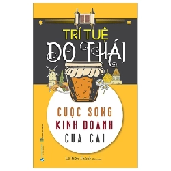 Trí Tuệ Do Thái - Cuộc Sống Kinh Doanh Của Cải - Lê Tiến Thành 320580