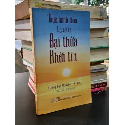 Thực hành theo luận Đại thừa khởi tín - Đương Đạo Nguyễn Thế Đăng dịch