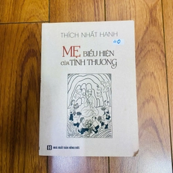 MẸ - BIỂU HIỆN CỦA TÌNH THƯƠNG - THÍCH NHẤT HẠNH