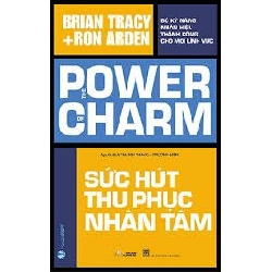 Sức hút thu phục nhân tâm mới 100% HCM.PO Brian Tracy & Ron Arden