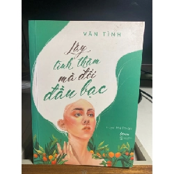[Phiên Chợ Sách Cũ] Lấy Tình Thâm Mà Đổi Đầu Bạc 2020 - Vãn Tình- NXB Thế Giới 0506