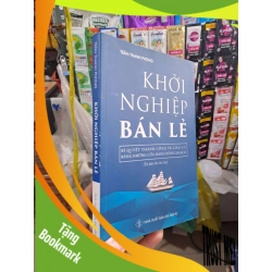 (TẶNG BOOKMARK) Khởi Nghiệp Bán Lẻ - Bí Quyết Thành Công Và Giàu Có Bằng Những Cửa Hàng Đông Khách - Trần Thanh Phong 2019 mới 80% viết highlight KINH TẾ - TÀI CHÍNH - CHỨNG KHOÁN RBK3012