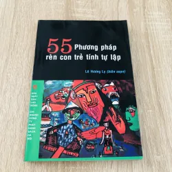 55 PHƯƠNG PHÁP RÈN CON TRẺ TÍNH TỰ LẬP