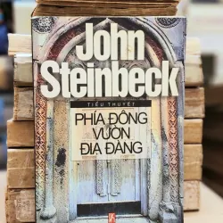 PHÍA ĐÔNG VƯỜN ĐỊA ĐÀNG (John Steinbeck, nhà văn đạt giải Nobel Văn Chương 1962)