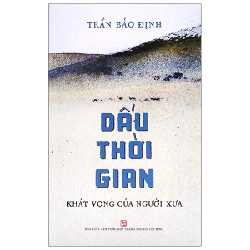 Dấu Thời Gian - Khát Vọng Của Người Xưa - Trần Bảo Định