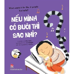 Những Đứa Trẻ Tò Mò - Wondrous Children - What Would It Be Like If People Had Tails? Nếu Mình Có Đuôi Thì Sao Nhỉ? - Gong Ruping, Loes Riphagen (Mới 100%) Truyện thiếu nhi, NXB Kim Đồng - SÁCH ĐẠI HỌC 489572