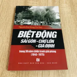 BIỆT ĐỘNG SÀI GÒN - CHỢ LỚN - GIA ĐỊNH TRONG 30 NĂM CHIẾN TRANH GIẢI PHÓNG ( 1945 - 1975)