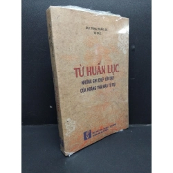 Từ Huấn Lục - Những ghi chép lời dạy của Hoàng Thái Hậu Từ Dụ mới 100% HCM1008 Dực Tông Hoàng Đế Tự Đức LỊCH SỬ - CHÍNH TRỊ - TRIẾT HỌC