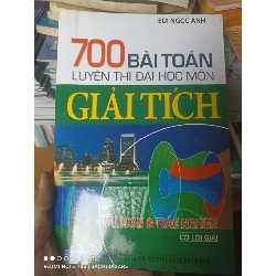 (Sách cũ SCGR) 700 Bài Toán Luyện Thi Đại Học Môn Giải Tích (Tự Luận & Trắc Nghiệm Có Lời Giải) - Bùi Ngọc Anh 2013 VAVO-AK2ST2 Blogmeo090426