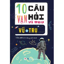 [Sách Cũ SCGR] 10 Vạn câu hỏi vì sao? - Vũ trụ Đức Anh - Huy Hoàng Book KHOA HỌC ĐỜI SỐNG