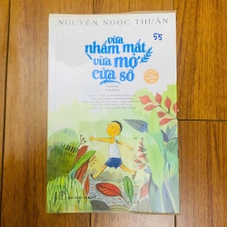 VỪA NHẮM MẮT VỪA MỞ CỬA SỔ - Nguyễn Ngọc Thuần