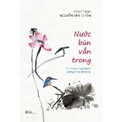 (TẶNG BOOKMARK) Nước Bùn Vẫn Trong Minh Tánh Nguyễn Duy Nhiên - TÂM LINH - TÔN GIÁO - THIỀN