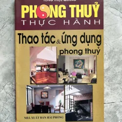 PHONG THỦY THỰC HÀNH THAO TÁC VÀ ỨNG DỤNG PHONG THỦY