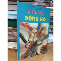 Kỹ thuật sửa chữa đồng hồ - Thanh Lam biên soạn