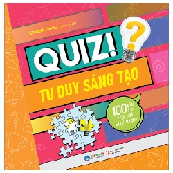 Quiz! Tư Duy Sáng Tạo - 100 Câu Hỏi Trổ Tài Suy Luận - Einstein Books 288885