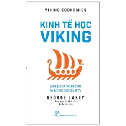 Kinh tế học Viking: Cách Bắc Âu thành công và bài học cho chúng ta - George Lakey 2020 New 100% HCM.PO 346315