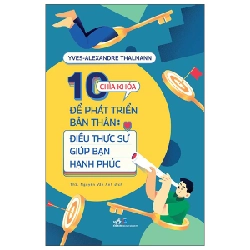 10 Chìa Khóa Để Bản Thân Phát Triển - Điều Thực Sự Giúp Bạn Hạnh Phúc - Yves-Alexandre Thalmann (Mới 100%) Sách tư duy, kỹ năng sống, Nhã Nam - SÁCH ĐẠI HỌC