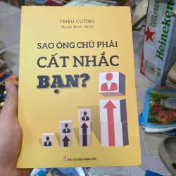 Sao Ông Chủ Phải Cất Nhắc Bạn? của tác giả Triệu Cường