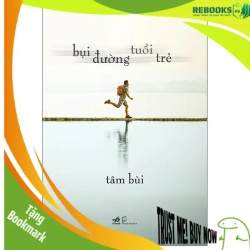 (TẶNG BOOKMARK) Bụi đường tuổi trẻ - Tâm Bùi - 2025 - Tản văn - Tiểu luận