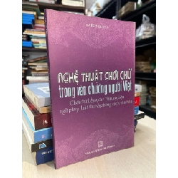 Nghệ thuật chơi chữ trong văn chương người Việt - Triều Nguyên 752037