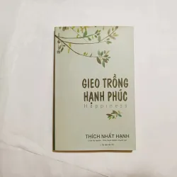 Gieo Trồng Hạnh Phúc - Thích Nhất Hạnh 926534