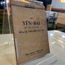 TỪ YÊN BÁI ĐẾN CÁC NGỤC THẤT HOẢ LÒ, CÔN NÔN, GUY AN - HOÀNG VĂN ĐÀO