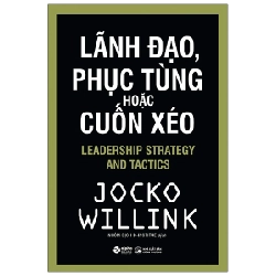 Lãnh Đạo, Phục Tùng Hoặc Cuốn Xéo - Jocko Willink