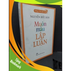 (TẶNG BOOKMARK) Muôn màu lập luận Nguyễn Đức Dân mới 90% bẩn 2020 RBK.ASB0911