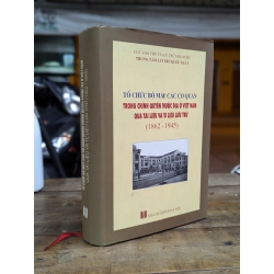 Tổ chức bộ máy các cơ quan trong chính quyền thuộc địa ở Việt Nam qua tài liệu và tư liệu lưu trữ (1862 - 1945)