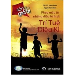 Trí Tuệ Diệu Kỳ: Phép Màu Từ Những Điều Bình Dị (Sống Có Giá Trị) - G. Francis Xavier ASB.PO Oreka Blogmeo 230225