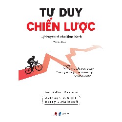 Tư Duy Chiến Lược - Lý Thuyết Trò Chơi Thực Hành - Avinash K. Dixit, Barry J. Nalebuff 73096