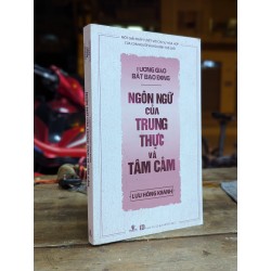 Tương giao bất bạo động  - Ngôn ngữ của trung thực và tâm cảm - Lưu Hồng Khanh