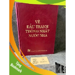 (TẶNG BOOKMARK) Về đấu tranh thống nhất nước nhà (bìa cứng)- sách lưu kho chưa sử dụng,mới 90% Sách lịch sử - triết học RBK0302
