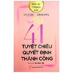 Phụ Nữ Thành Đạt - 41 Tuyệt Chiêu Quyết Định Thành Công - Mayumi Arikawa (Mới 100%) Sách tư duy, kỹ năng sống, NXB Phụ Nữ - SÁCH ĐẠI HỌC