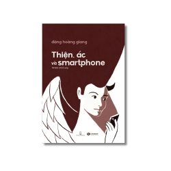 Thiện, ác và smartphone - Đặng Hoàng Giang