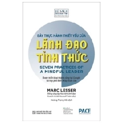 Bảy Thực Hành Thiết Yếu Của Nhà Lãnh Đạo Tỉnh Thức - Marc Lesser