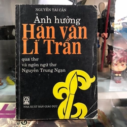 Ảnh hưởng Hán văn Lí Trần qua thơ và ngôn ngữ thơ Nguyễn Trung Ngạn