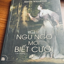 Chỉ ngu ngơ mới biết cười - Edith Wharton