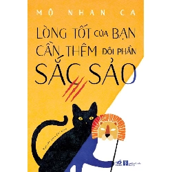 Lòng Tốt Của Bạn Cần Thêm Đôi Phần Sắc Sảo - Mộ Nhan Ca