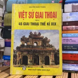 VIỆT SỬ GIAI THOẠI, TẬP 8, 45 GIAI THOẠI THẾ KỶ XIX (XB 1999)