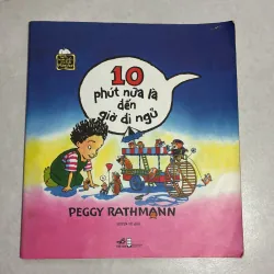 10 phút nữa là đến giờ đi ngủ - Peggy Rathmann