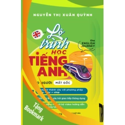 (TẶNG BOOKMARK) Lộ Trình Học Tiếng Anh Cho Người Mất Gốc - The English Journey - Nguyễn Thị Xuân Quỳnh - 2024