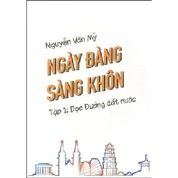 Ngày Đàng Sàng Khôn - Tập 1 - Dọc Đường Đất Nước (Sth) - Nguyễn Văn Mỹ ASB.PO Oreka Blogmeo 230225
