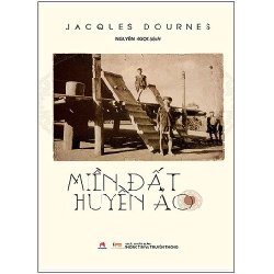 Miền Đất Huyền Ảo - Jacques Dournes (Mới 100%) Lịch sử, địa lí thế giới, Huy Hoàng - SÁCH ĐẠI HỌC