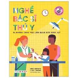 Khám Phá Những Nghề Nghiệp Thú Vị - Nghề Bác Sĩ Thú Y Và Những Công Việc Liên Quan Đến Động Vật - Jess French, Sol Linero