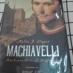 Sách chuyên khảo- MACHIAVELLI - A Biography. Tg. Miles J. Unger. Bìa cứng.  569348