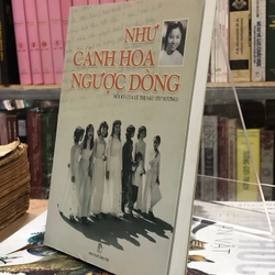 NHƯ CÁNH HOA NGƯỢC DÒNG – HỒI KÝ CỦA LÊ THỊ SÁU (TƯ SƯƠNG) 362567