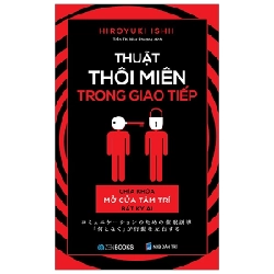 Thuật thôi miên trong giao tiếp - Hiroyuki Ishii (2021) New 100% HCM.PO 33012