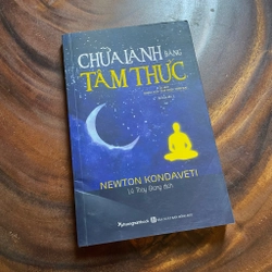 II Tựa sách: Chữa Lành Bằng Tâm Thức - NEWTON KONDAVETI - 2021